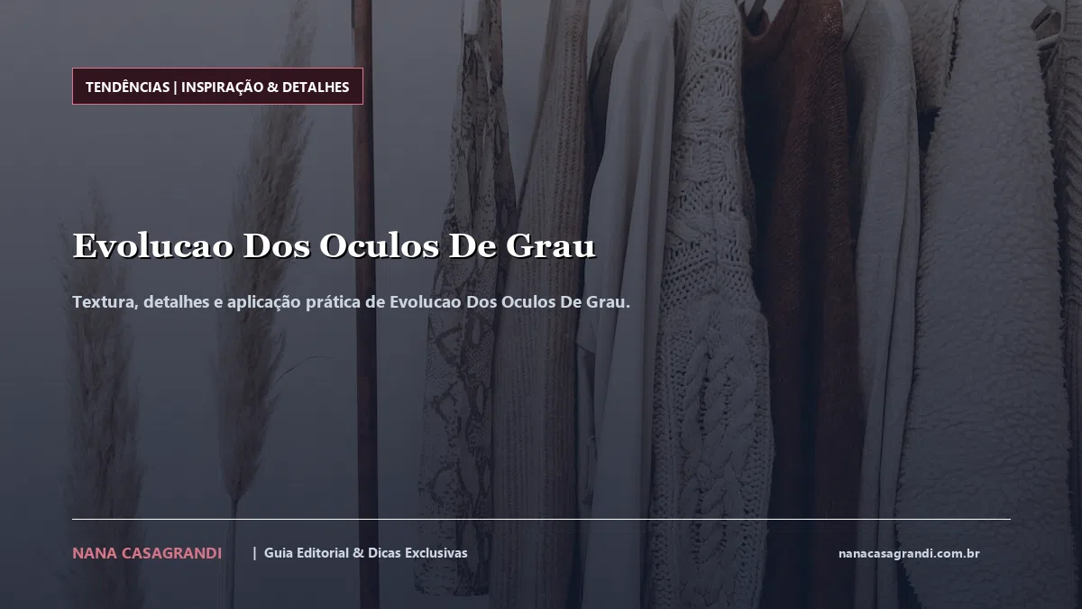 Detalhes de textura e aplicação do Evolucao Dos Oculos De Grau