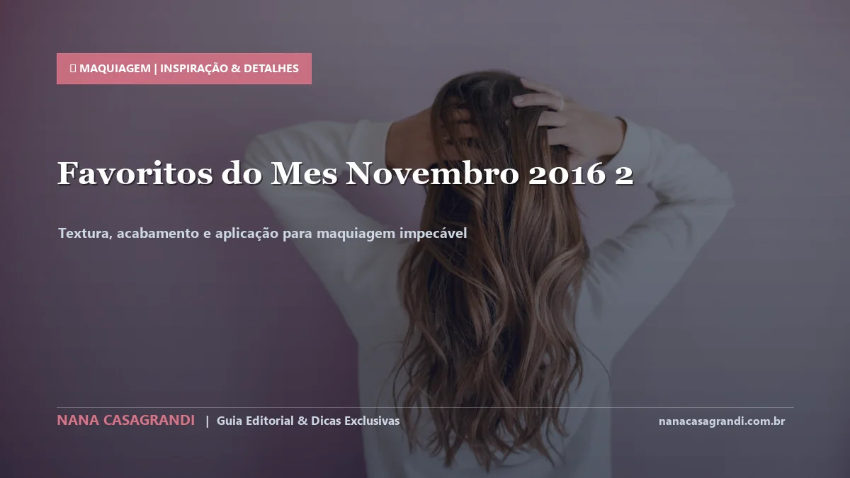 Detalhes de textura e aplicação do Melhores Cosméticos de Novembro