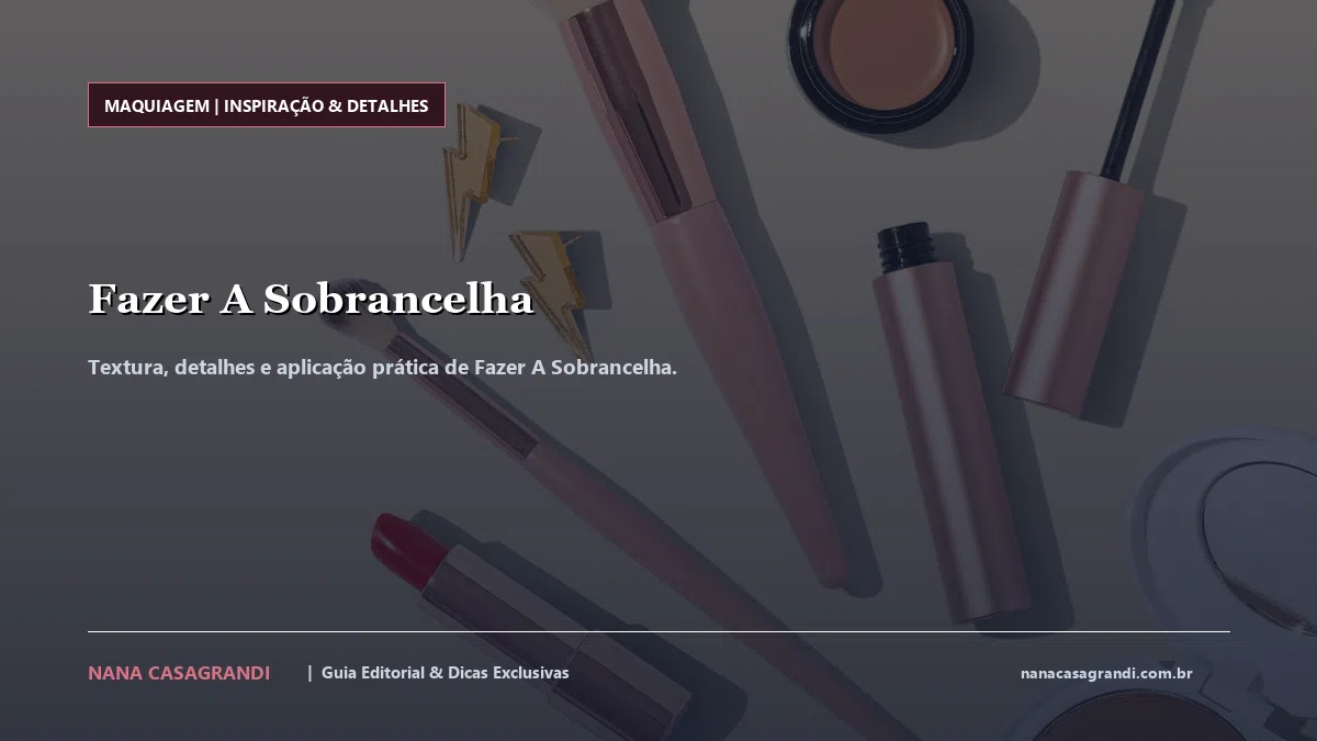 Detalhes de textura e aplicação do Fazer A Sobrancelha