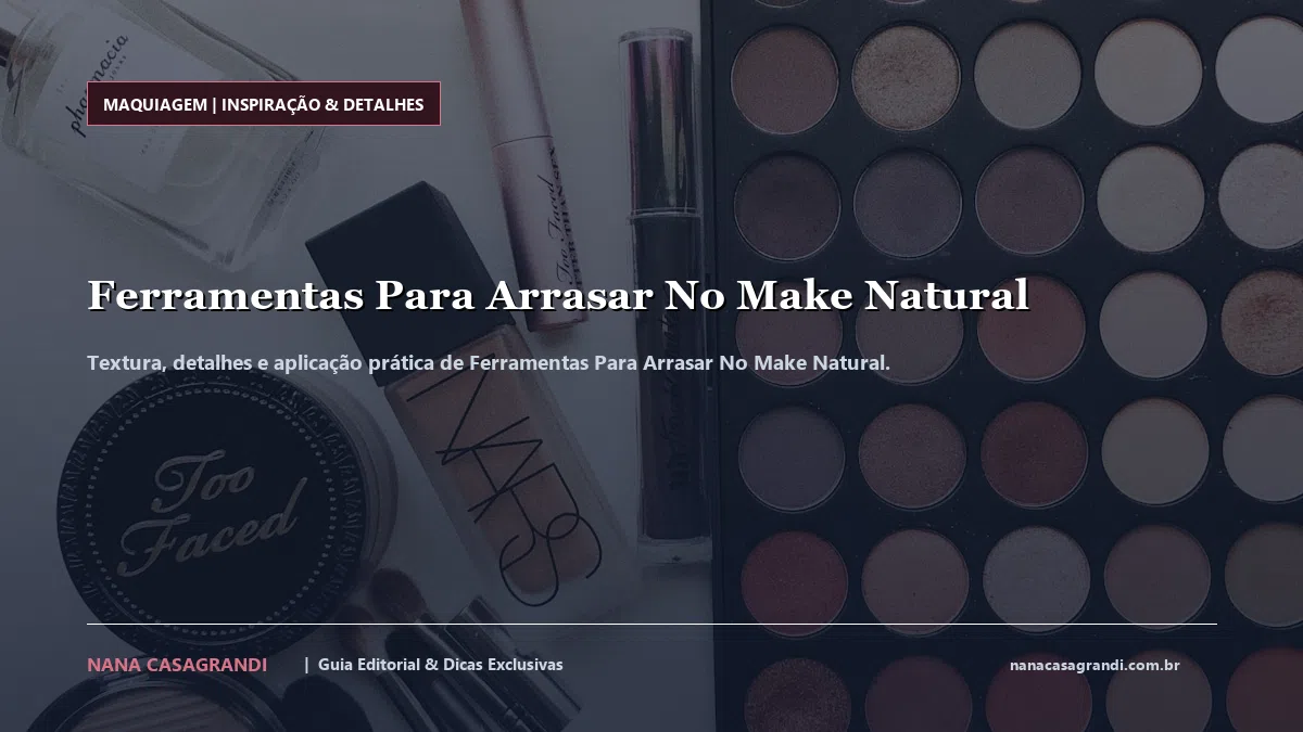 Detalhes de textura e aplicação do Ferramentas Para Arrasar No Make Natural