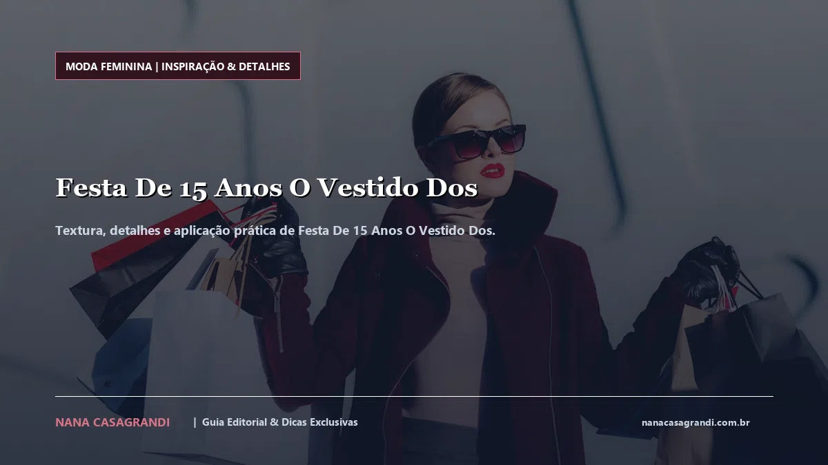 Detalhes de textura e aplicação do Festa De 15 Anos O Vestido Dos