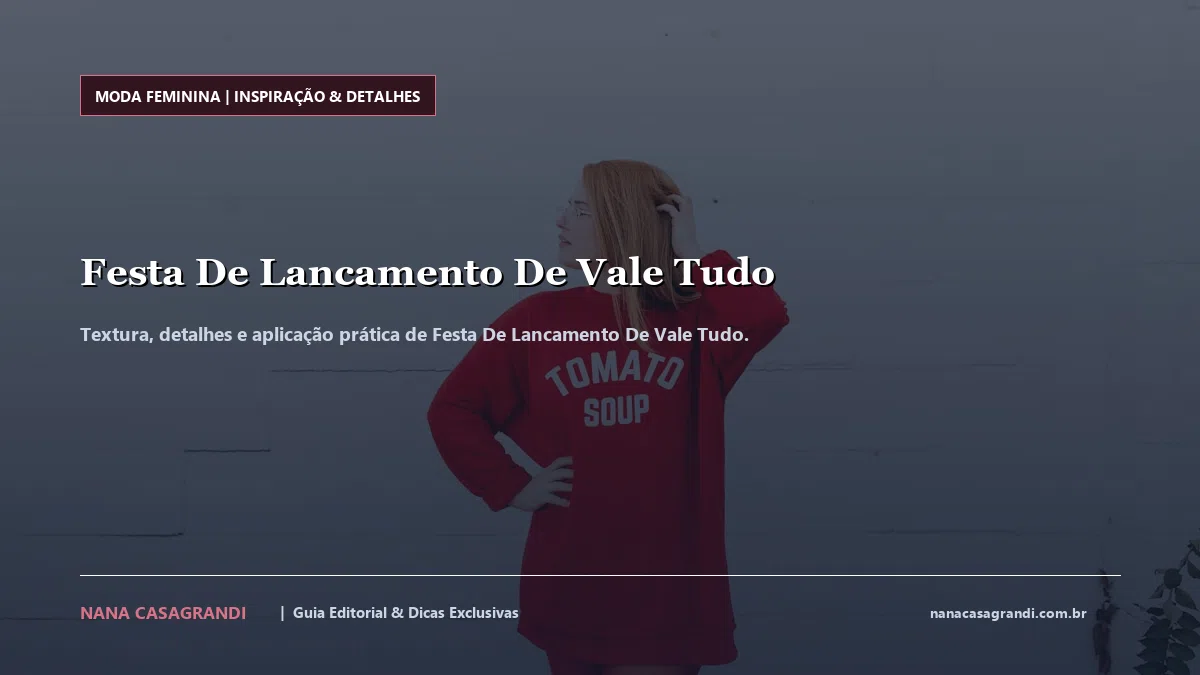 Detalhes de textura e aplicação do Festa De Lancamento De Vale Tudo