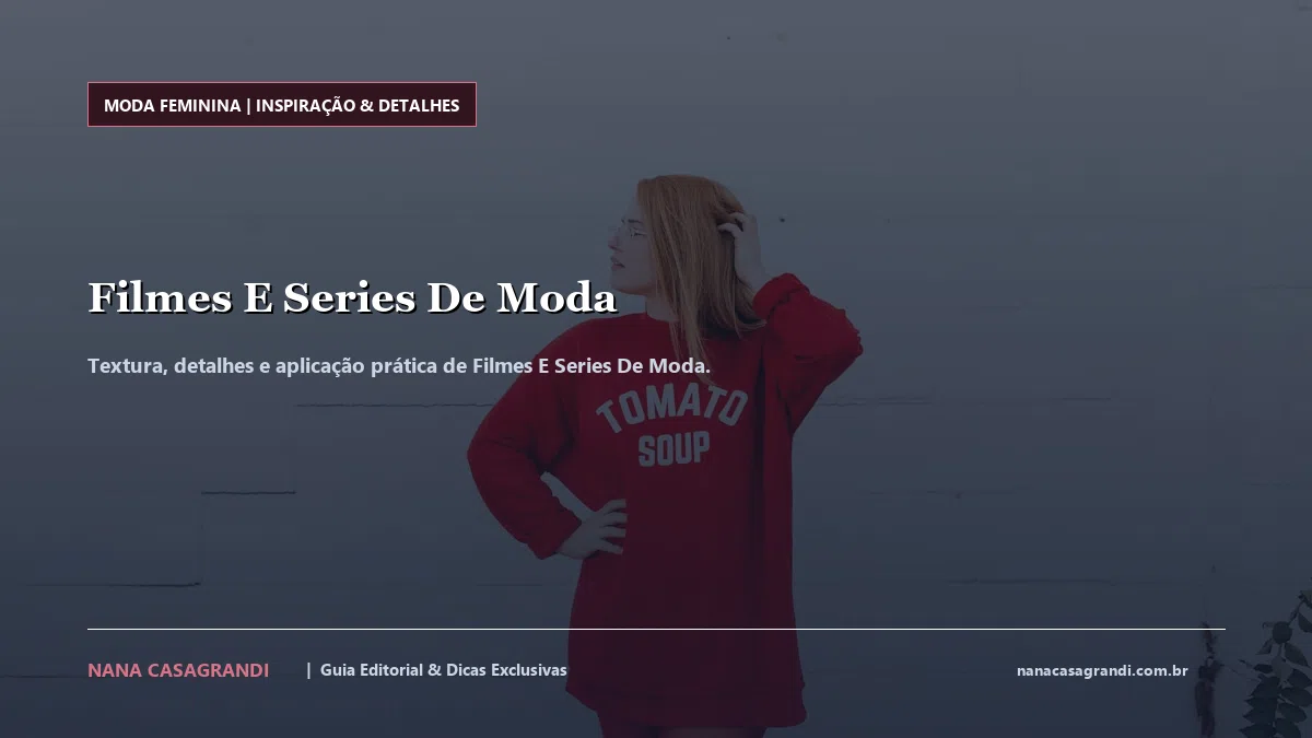 Detalhes de textura e aplicação do Filmes E Series De Moda