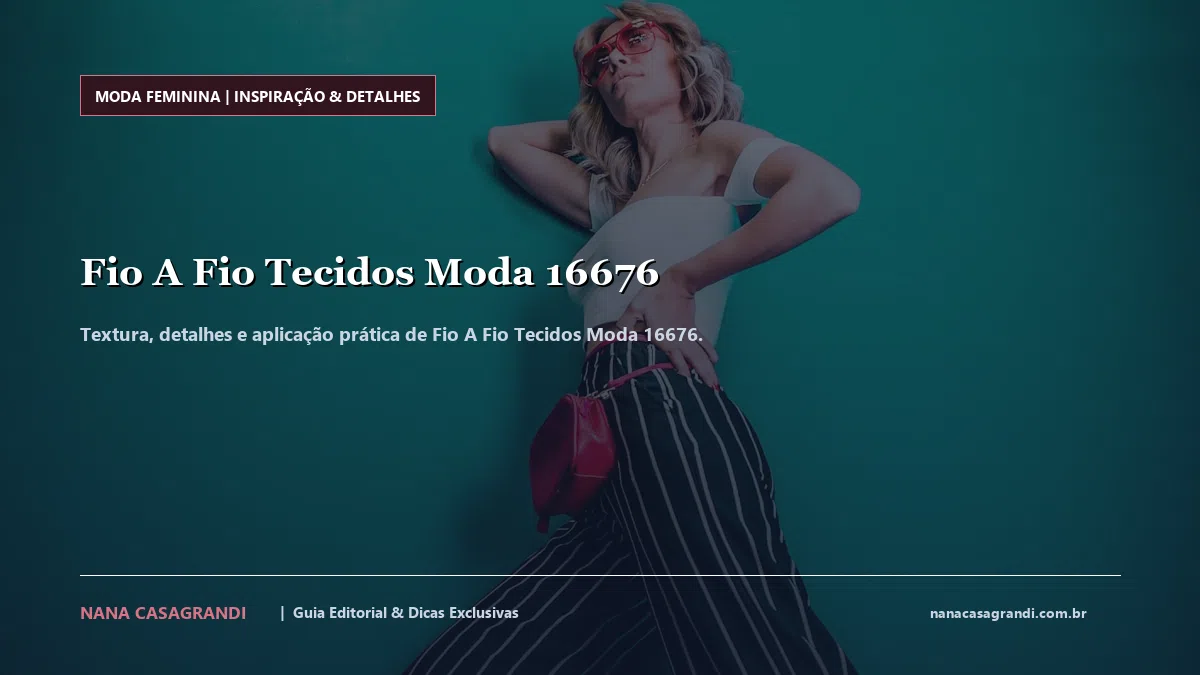 Detalhes de textura e aplicação do Fio A Fio Tecidos Moda 16676