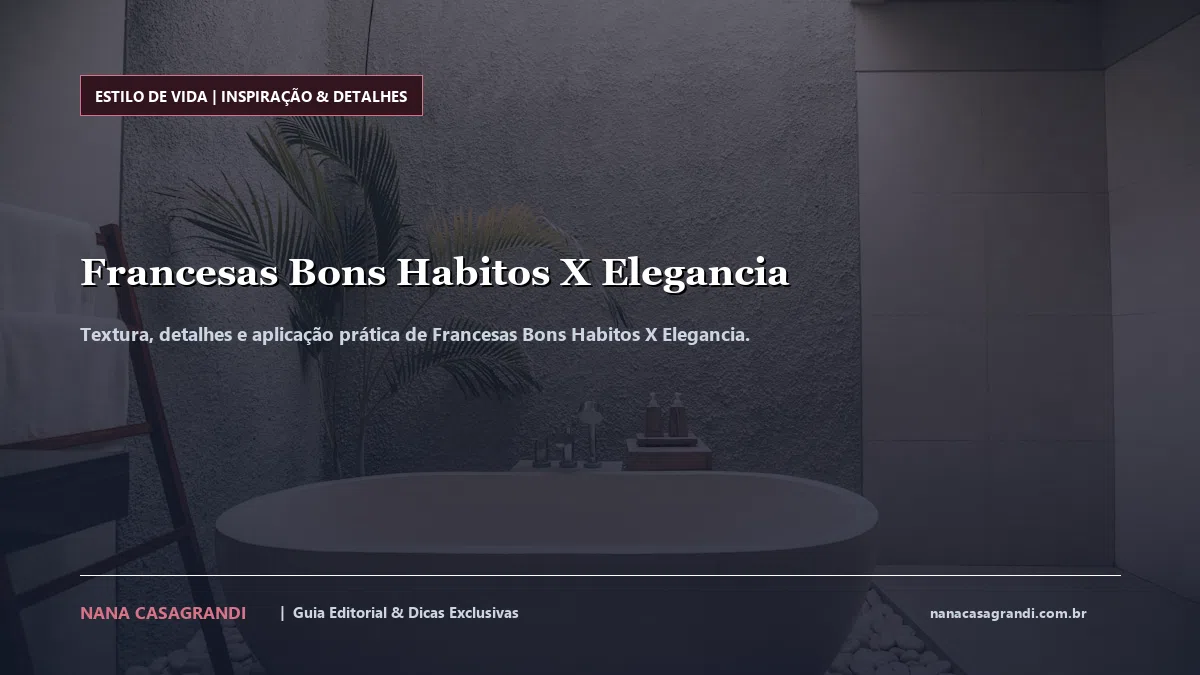 Detalhes de textura e aplicação do Francesas Bons Habitos X Elegancia