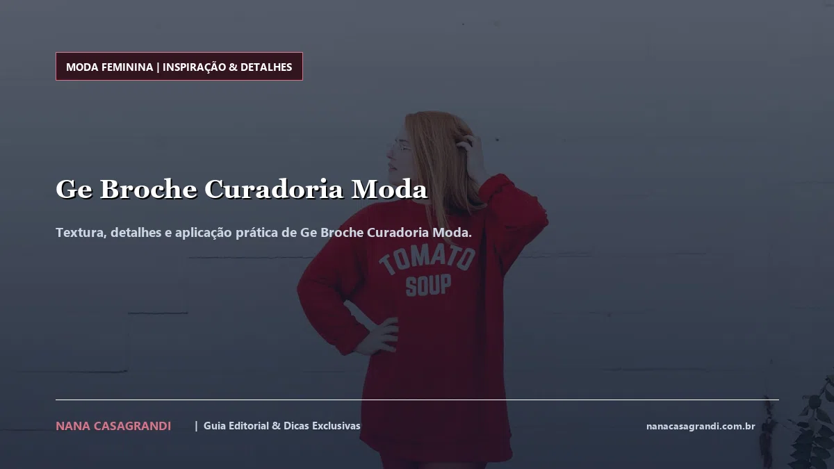 Detalhes de textura e aplicação do Ge Broche Curadoria Moda