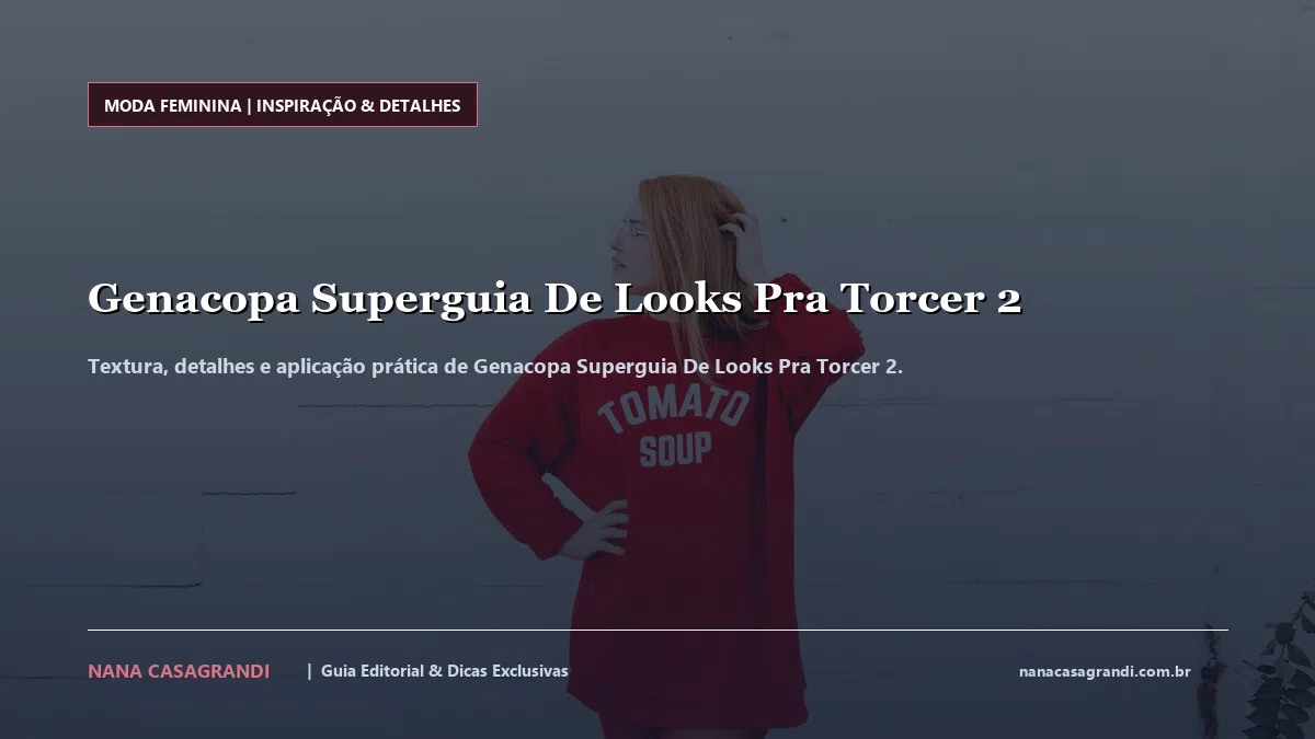 Detalhes de textura e aplicação do Genacopa Superguia De Looks Pra Torcer 2