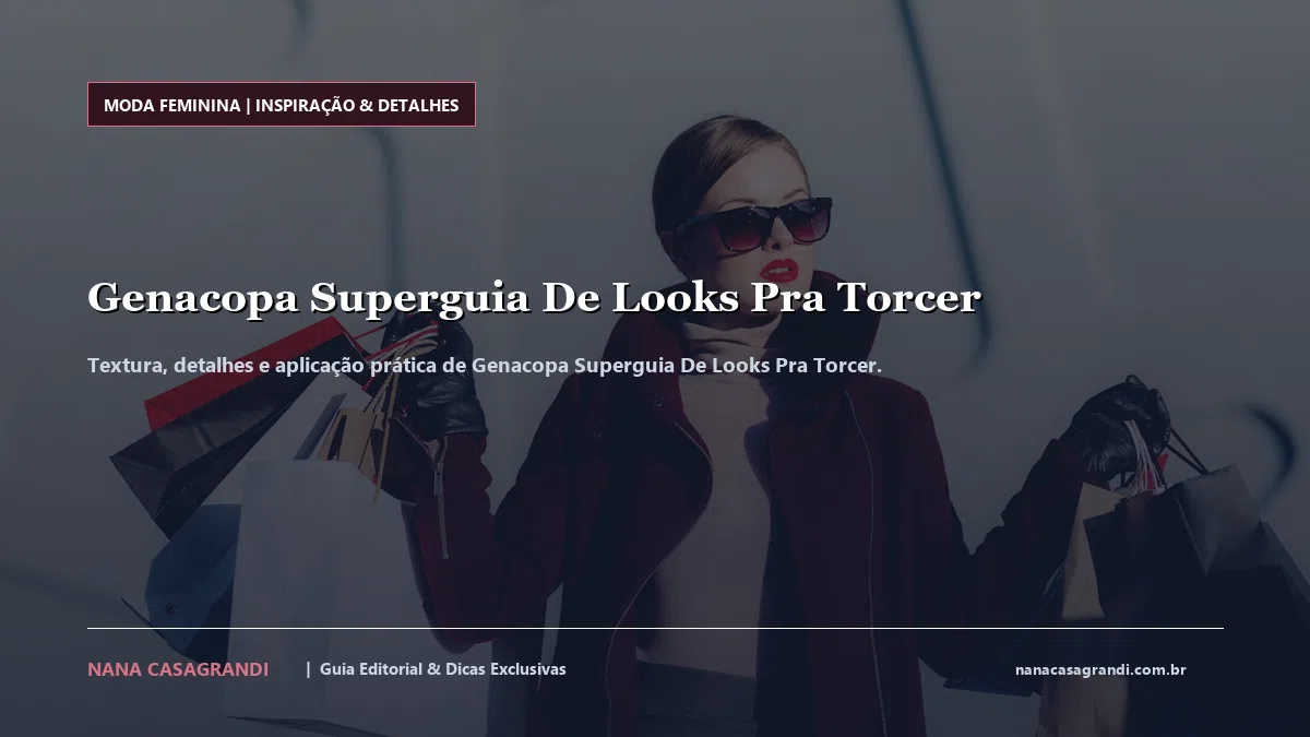 Detalhes de textura e aplicação do Genacopa Superguia De Looks Pra Torcer
