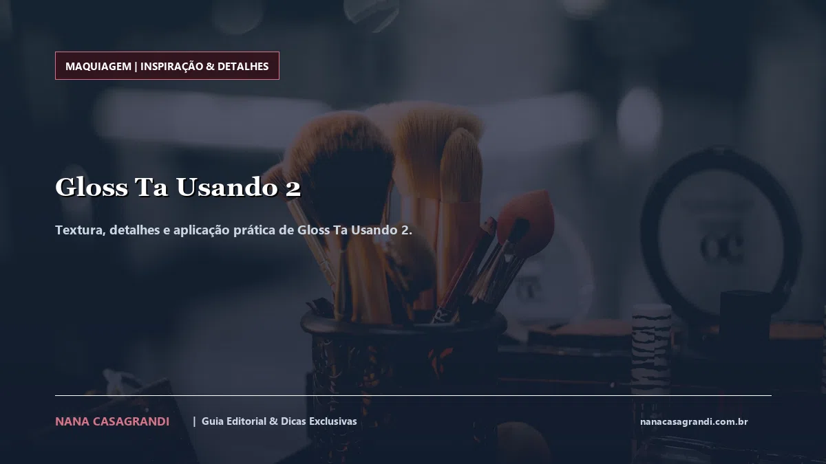 Detalhes de textura e aplicação do Gloss Ta Usando 2