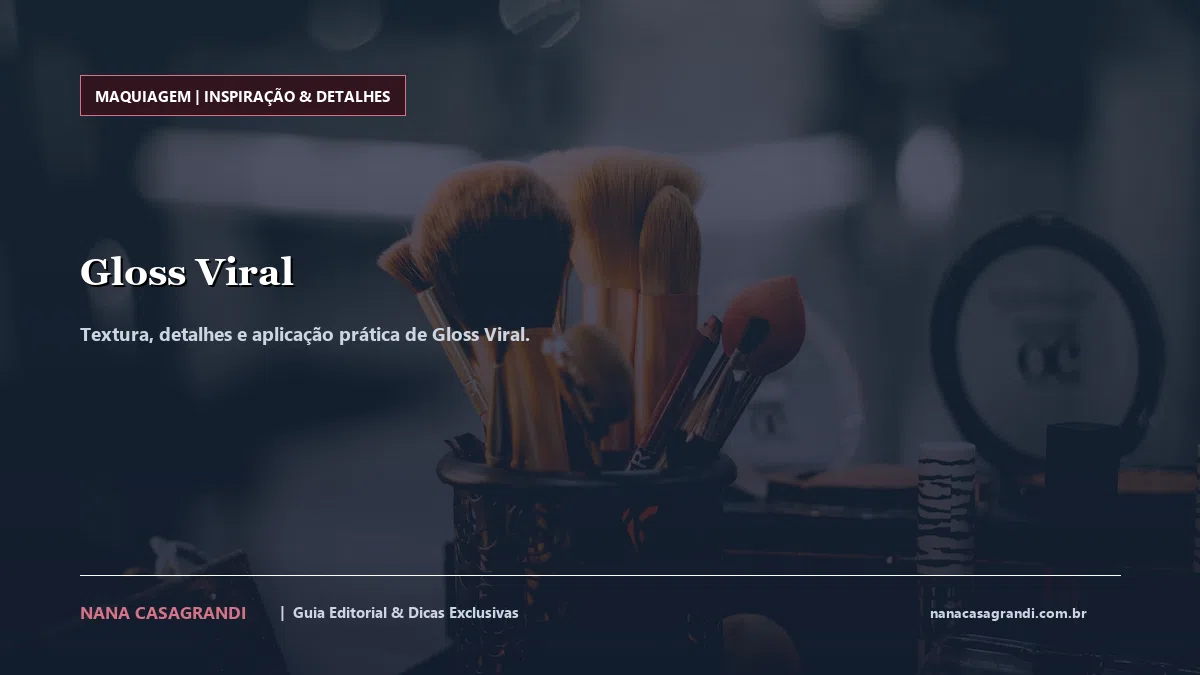 Detalhes de textura e aplicação do Gloss Viral
