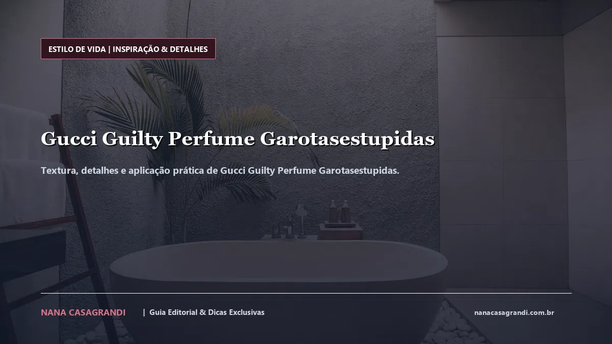 Detalhes de textura e aplicação do Gucci Guilty Perfume Garotasestupidas