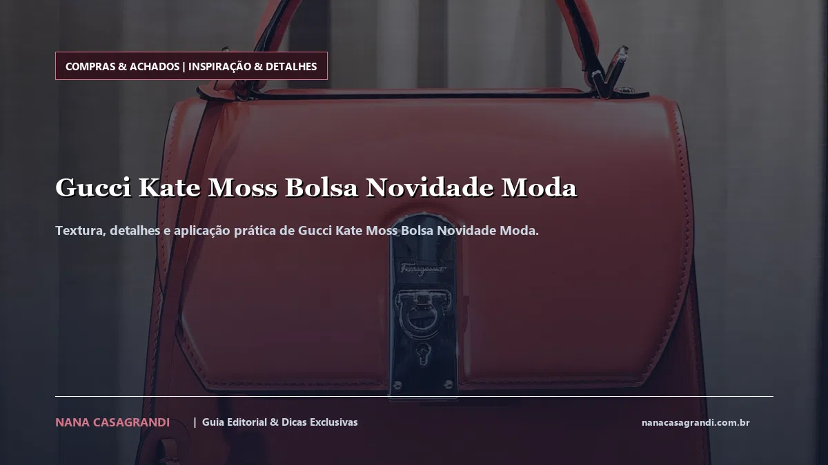 Detalhes de textura e aplicação do Gucci Kate Moss Bolsa Novidade Moda