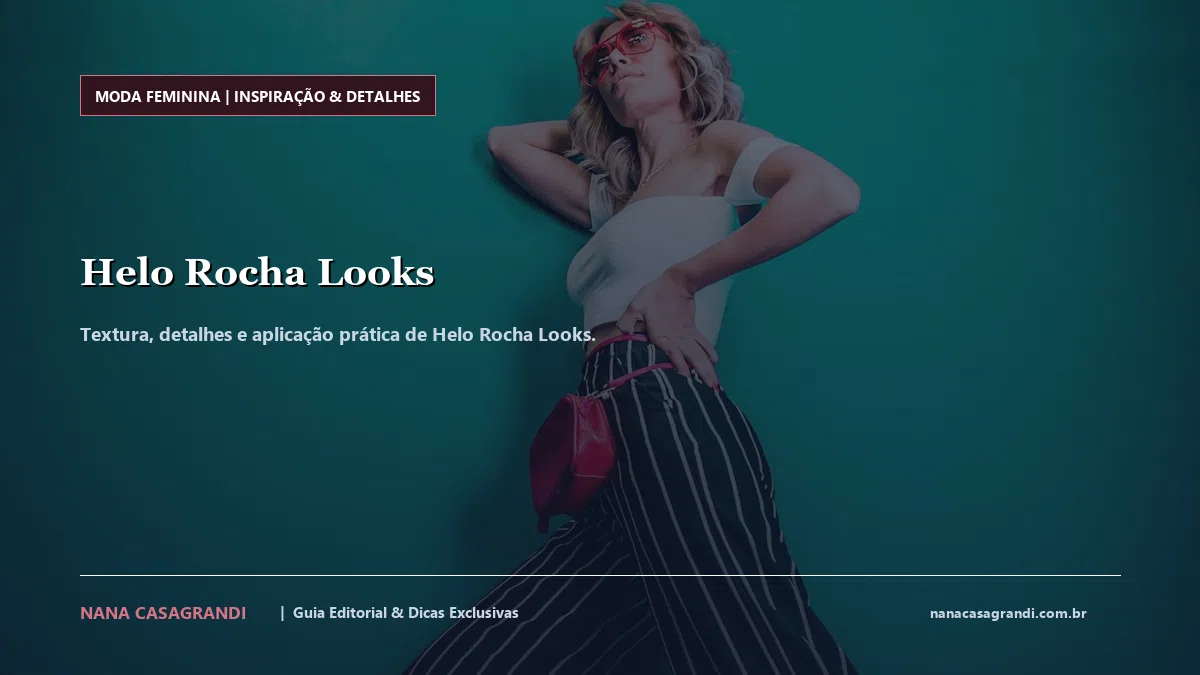 Detalhes de textura e aplicação do Helo Rocha Looks