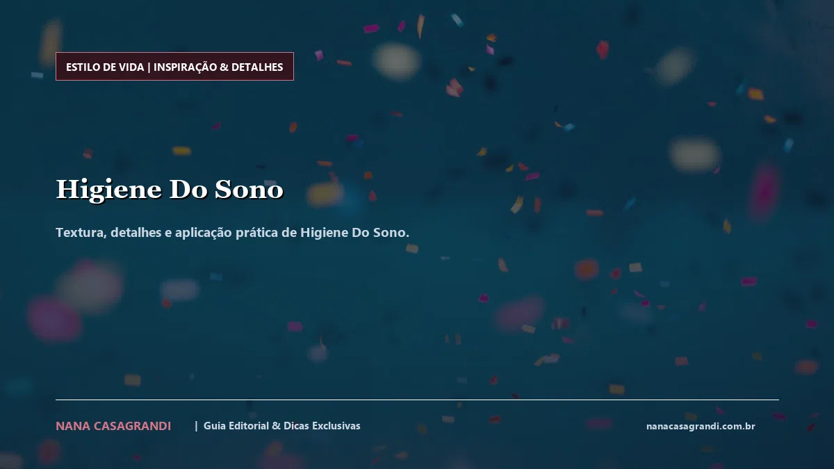 Detalhes de textura e aplicação do Higiene Do Sono