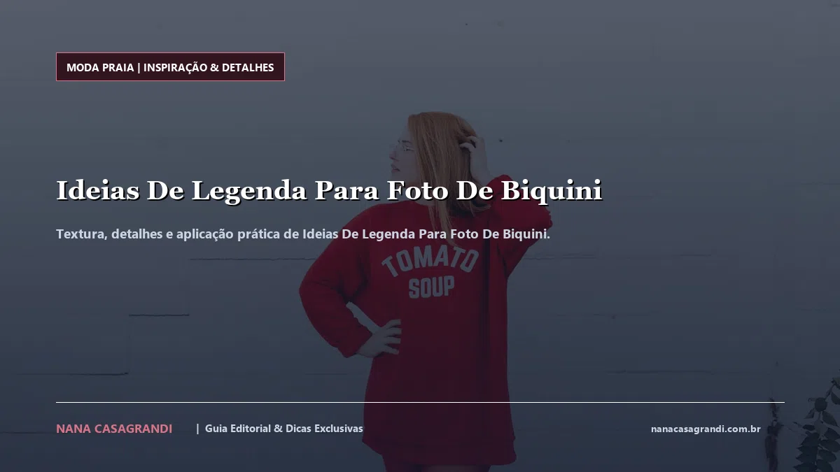 Detalhes de textura e aplicação do Ideias De Legenda Para Foto De Biquini