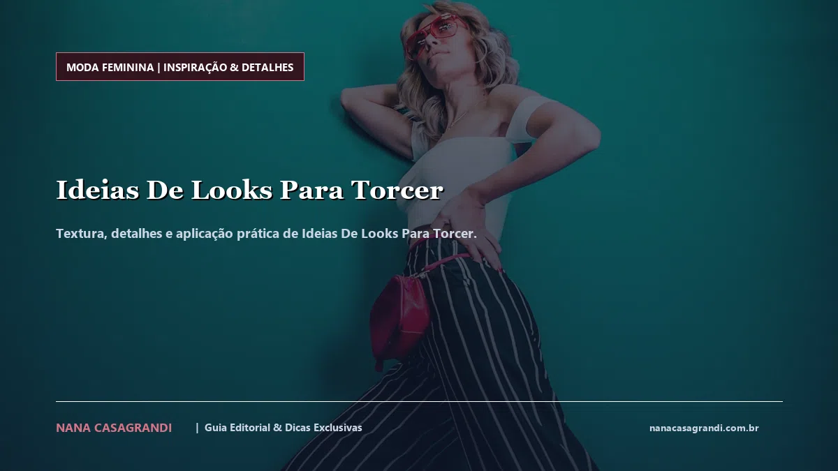 Detalhes de textura e aplicação do Ideias De Looks Para Torcer