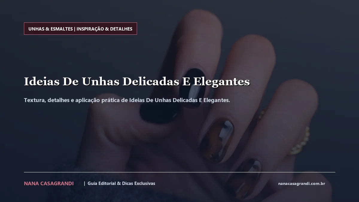 Detalhes de textura e aplicação do Ideias De Unhas Delicadas E Elegantes