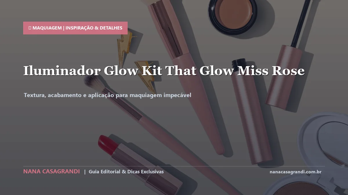 Detalhes de textura e aplicação do Iluminador Glow Kit Miss Rôse
