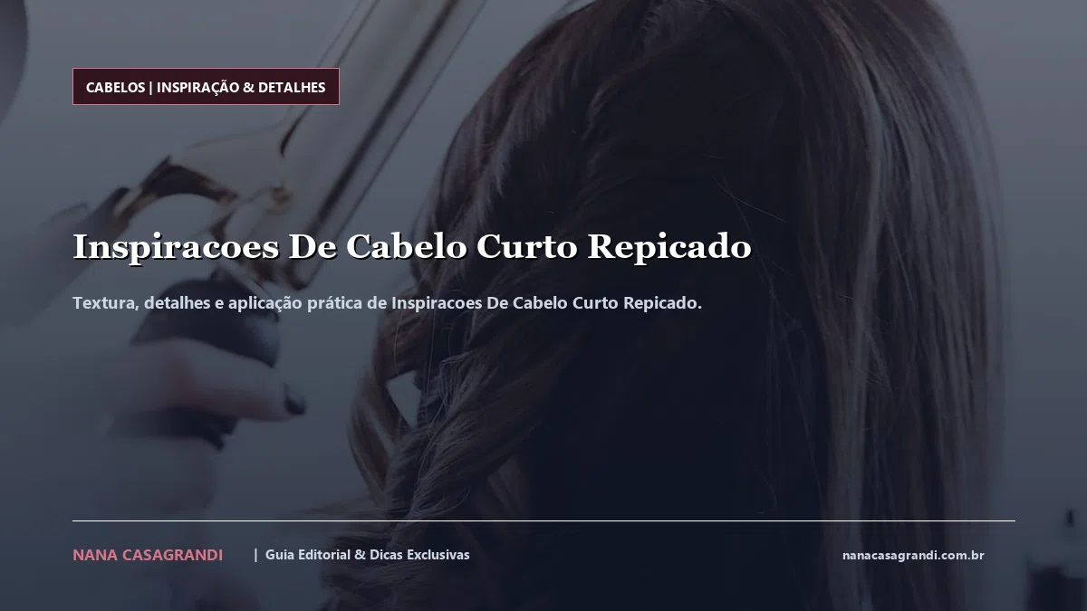 Detalhes de textura e aplicação do Inspiracoes De Cabelo Curto Repicado