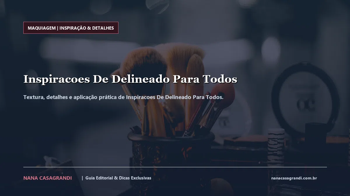 Detalhes de textura e aplicação do Inspiracoes De Delineado Para Todos