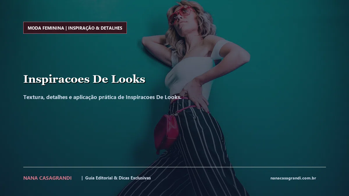 Detalhes de textura e aplicação do Inspiracoes De Looks