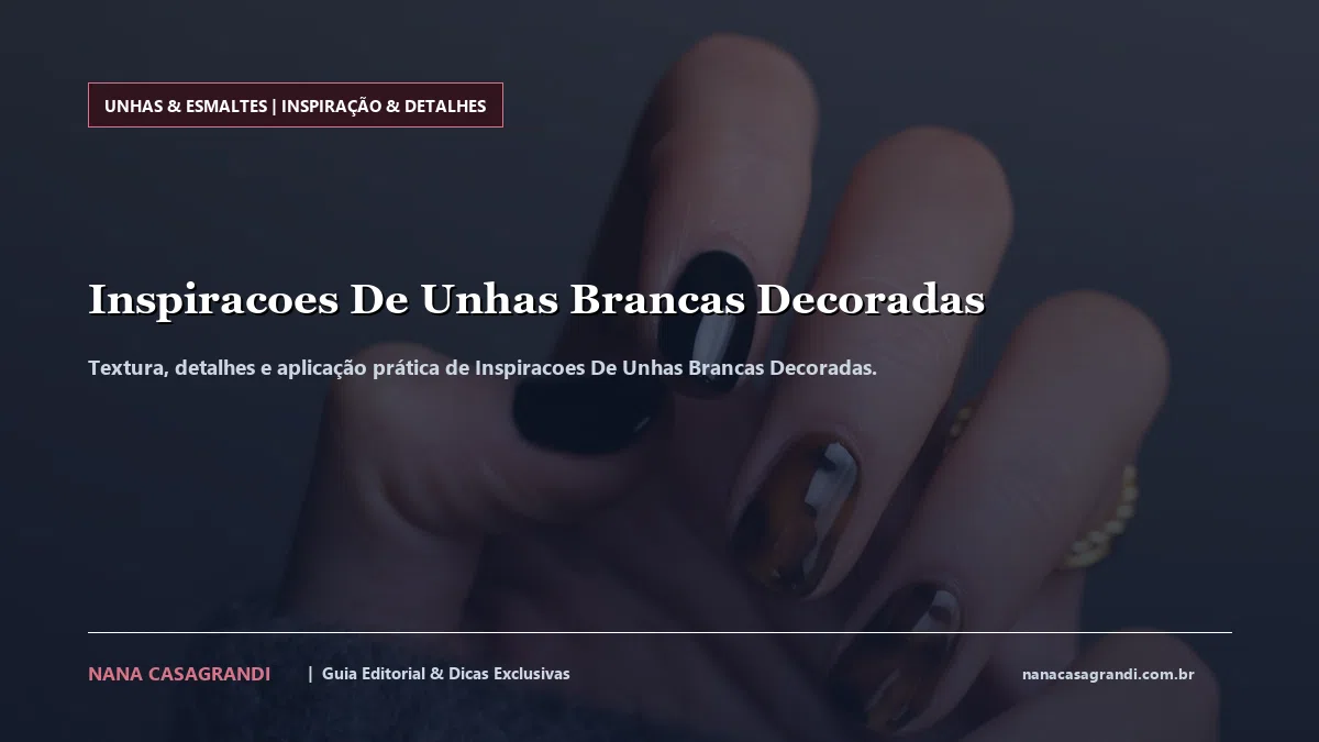 Detalhes de textura e aplicação do Inspiracoes De Unhas Brancas Decoradas