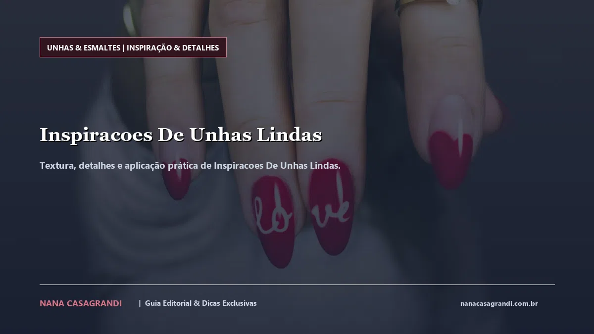 Detalhes de textura e aplicação do Inspiracoes De Unhas Lindas