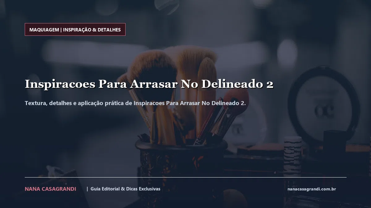 Detalhes de textura e aplicação do Inspiracoes Para Arrasar No Delineado 2