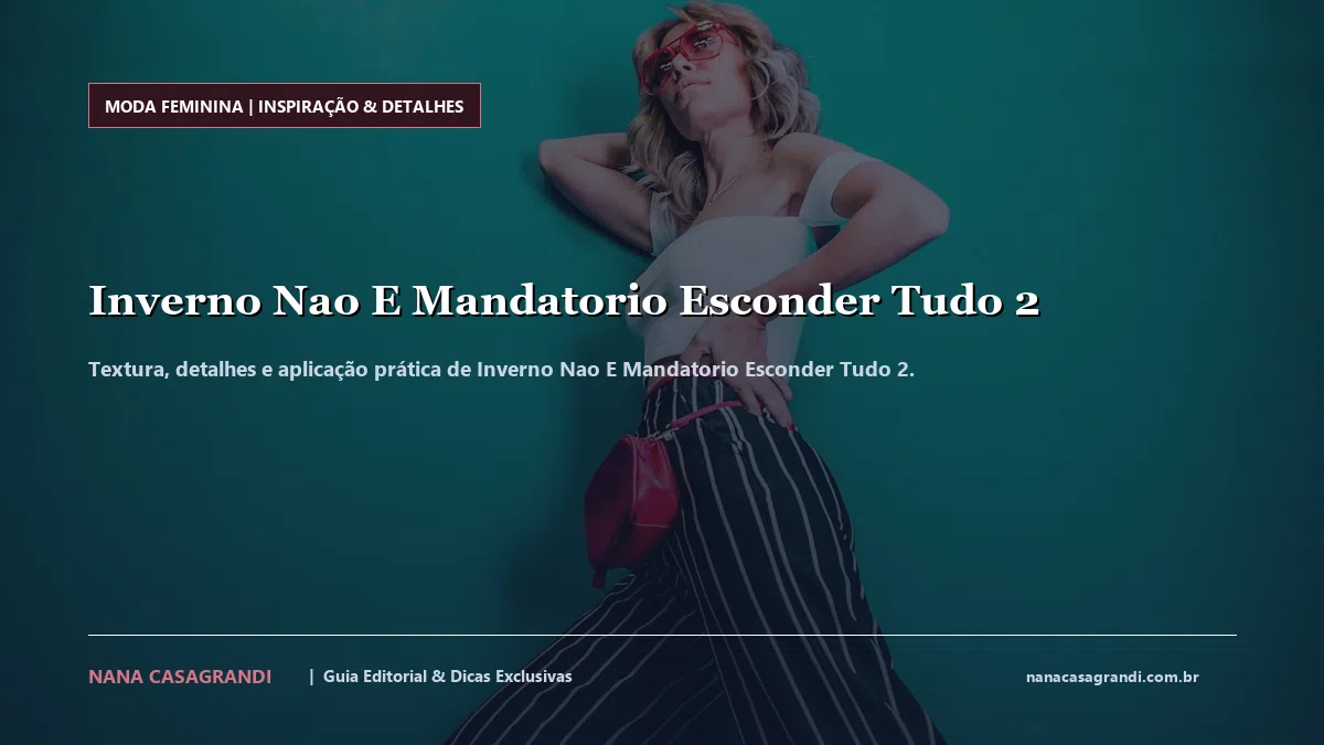 Detalhes de textura e aplicação do Inverno Nao E Mandatorio Esconder Tudo 2