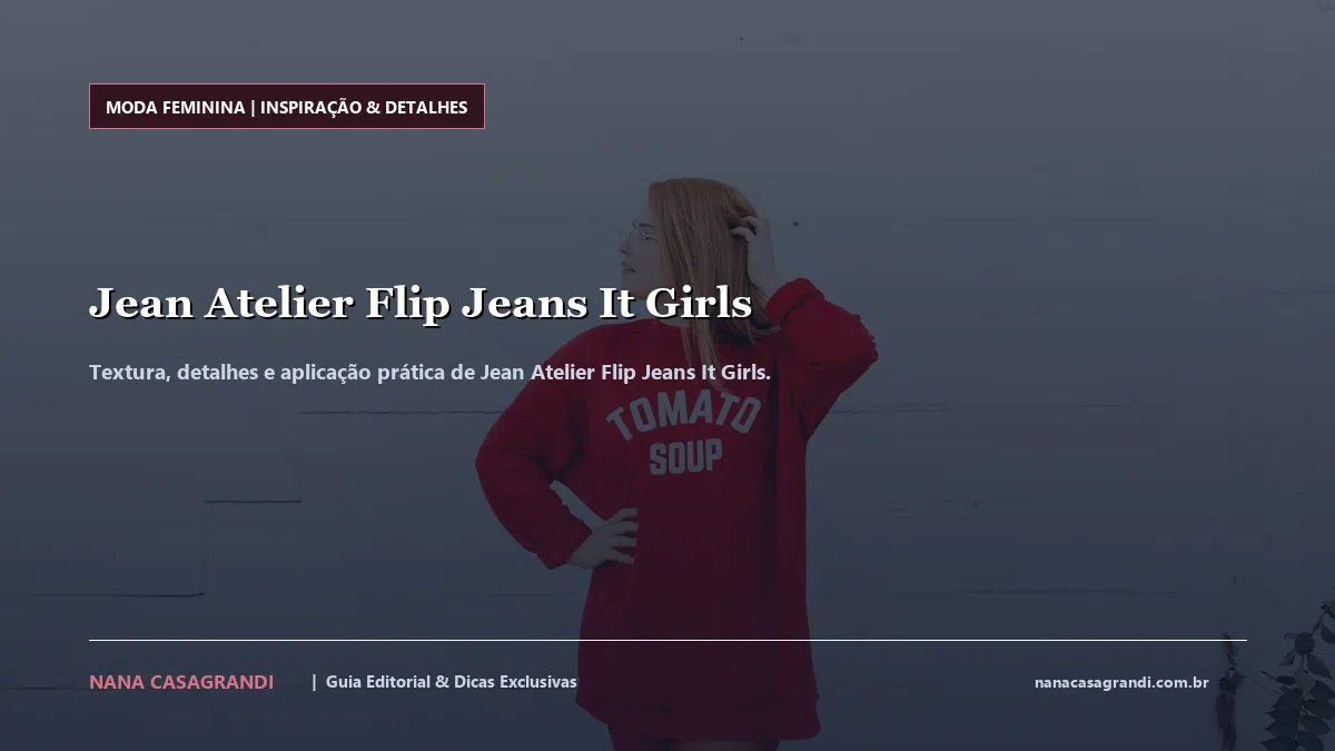 Detalhes de textura e aplicação do Jean Atelier Flip Jeans It Girls