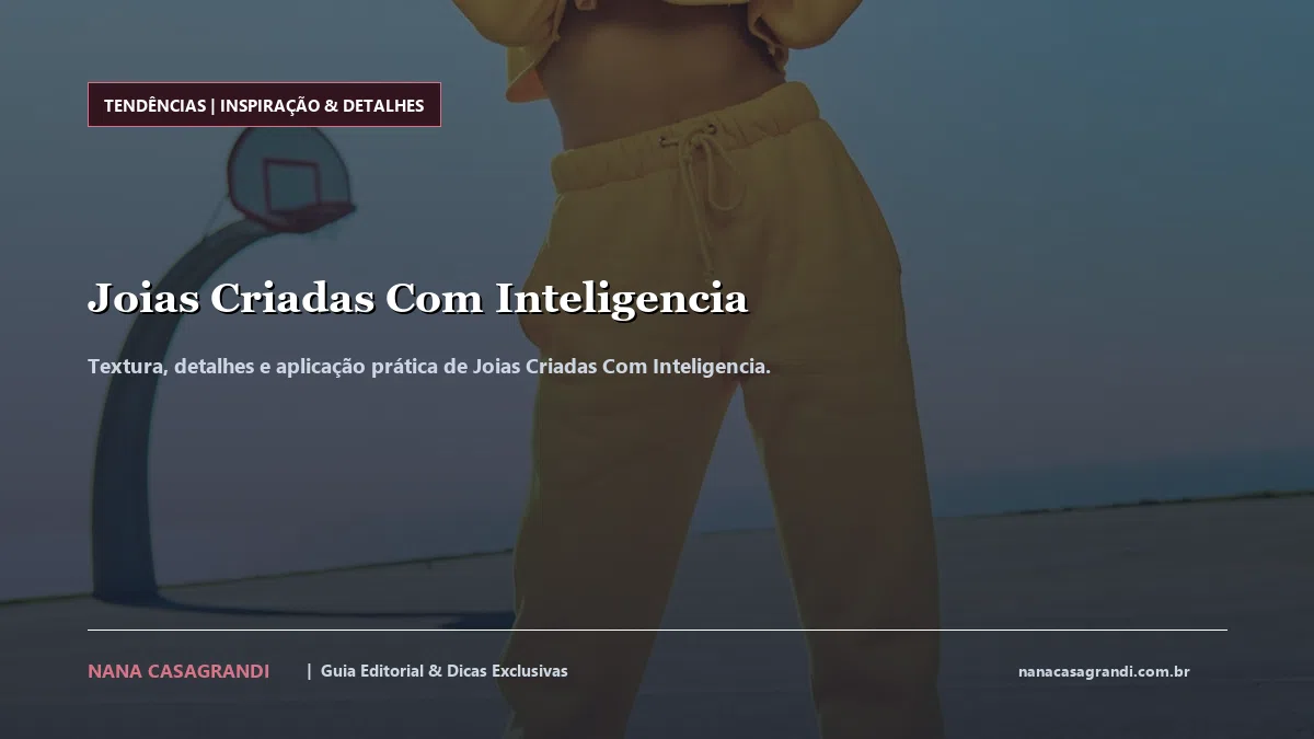Detalhes de textura e aplicação do Joias Criadas Com Inteligencia