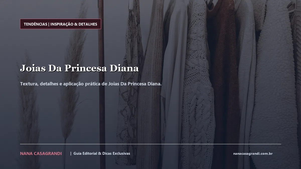 Detalhes de textura e aplicação do Joias Da Princesa Diana