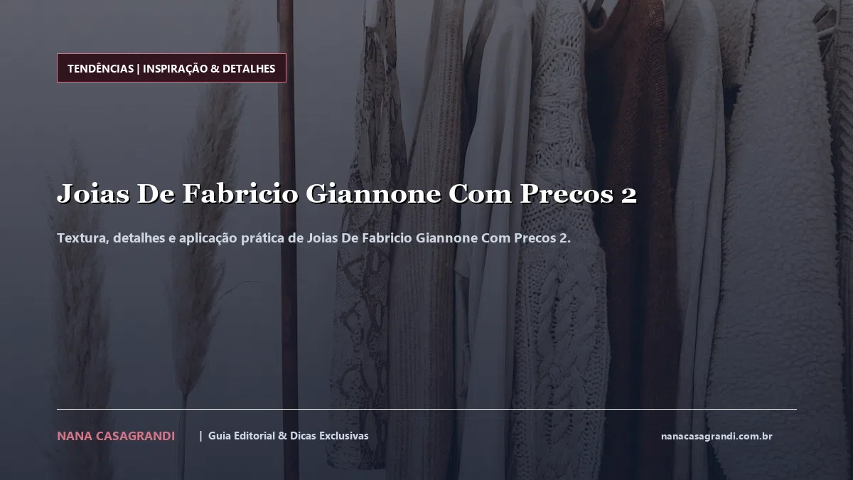 Detalhes de textura e aplicação do Joias De Fabricio Giannone Com Precos 2