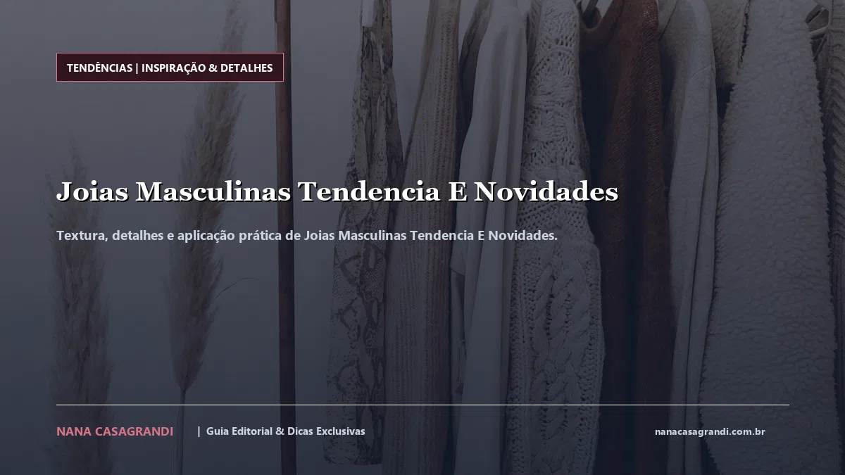 Detalhes de textura e aplicação do Joias Masculinas Tendencia E Novidades