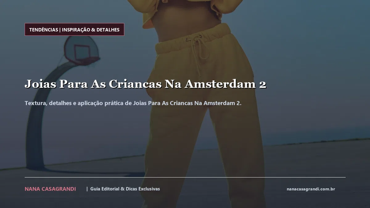 Detalhes de textura e aplicação do Joias Para As Criancas Na Amsterdam 2