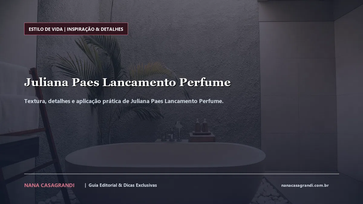 Detalhes de textura e aplicação do Juliana Paes Lancamento Perfume