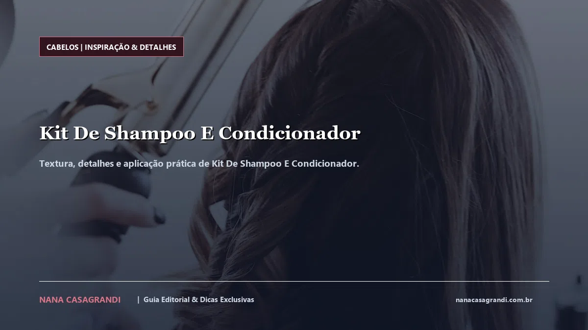 Detalhes de textura e aplicação do Kit De Shampoo E Condicionador