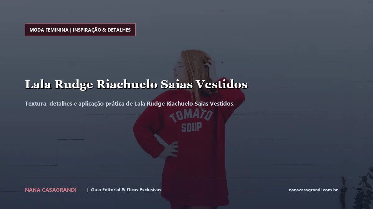 Detalhes de textura e aplicação do Lala Rudge Riachuelo Saias Vestidos