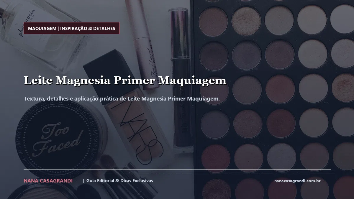 Detalhes de textura e aplicação do Leite Magnesia Primer Maquiagem