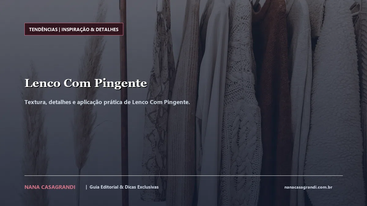 Detalhes de textura e aplicação do Lenco Com Pingente