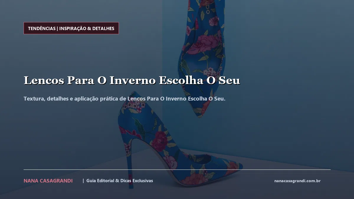 Detalhes de textura e aplicação do Lencos Para O Inverno Escolha O Seu