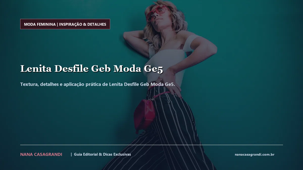 Detalhes de textura e aplicação do Lenita Desfile Geb Moda Ge5