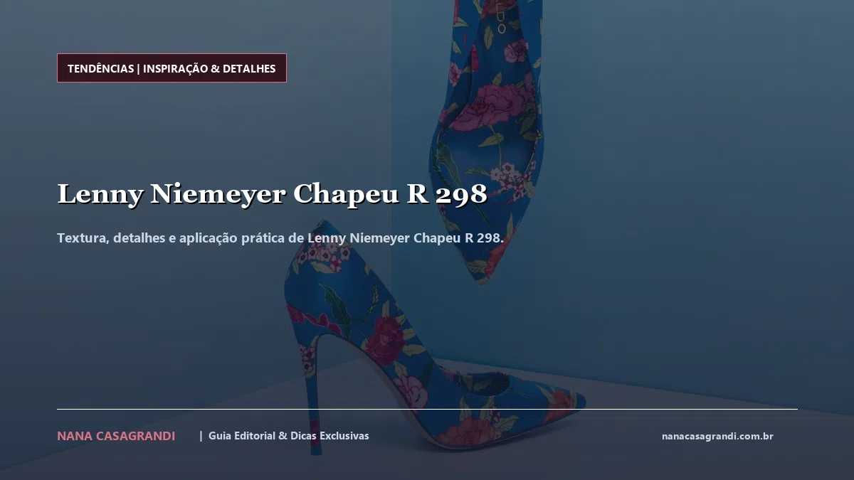 Detalhes de textura e aplicação do Lenny Niemeyer Chapeu R 298