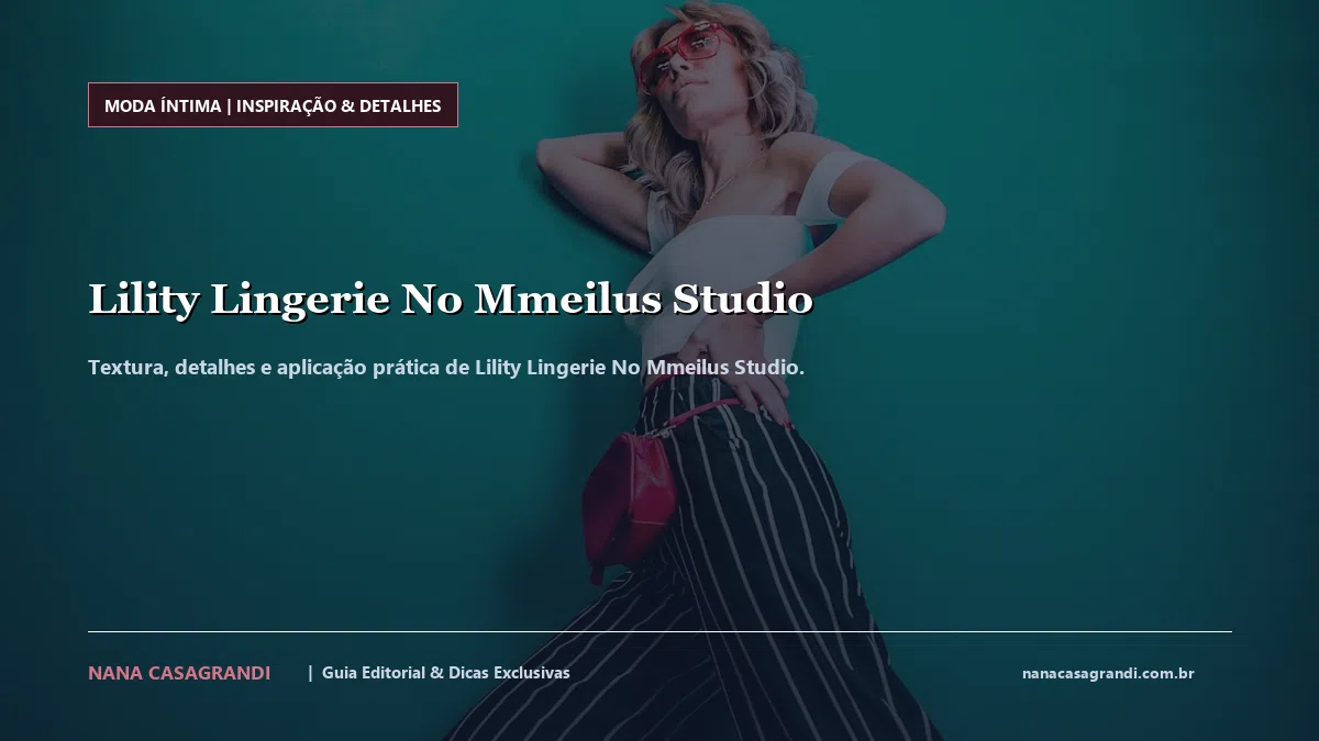 Detalhes de textura e aplicação do Lility Lingerie No Mmeilus Studio