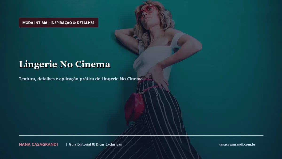 Detalhes de textura e aplicação do Lingerie No Cinema