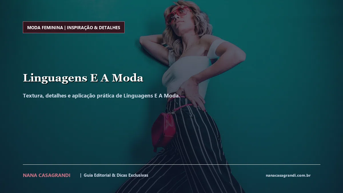 Detalhes de textura e aplicação do Linguagens E A Moda