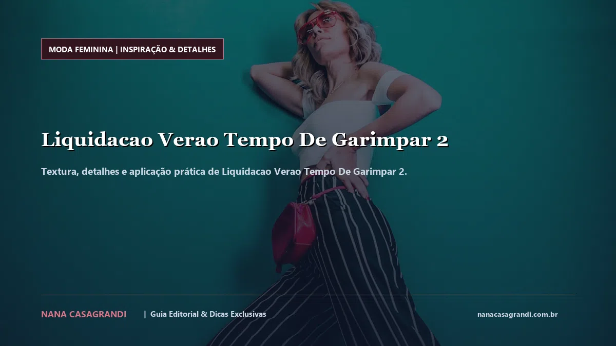 Detalhes de textura e aplicação do Liquidacao Verao Tempo De Garimpar 2