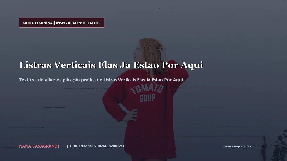 Detalhes de textura e aplicação do Listras Verticais Elas Ja Estao Por Aqui