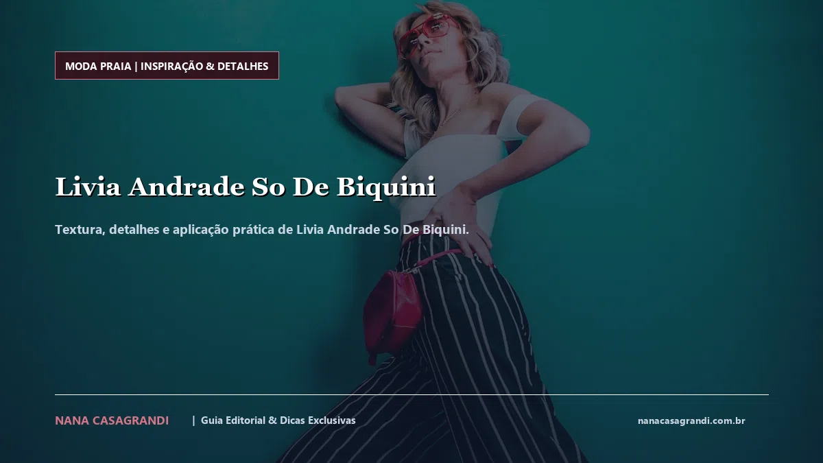 Detalhes de textura e aplicação do Livia Andrade So De Biquini