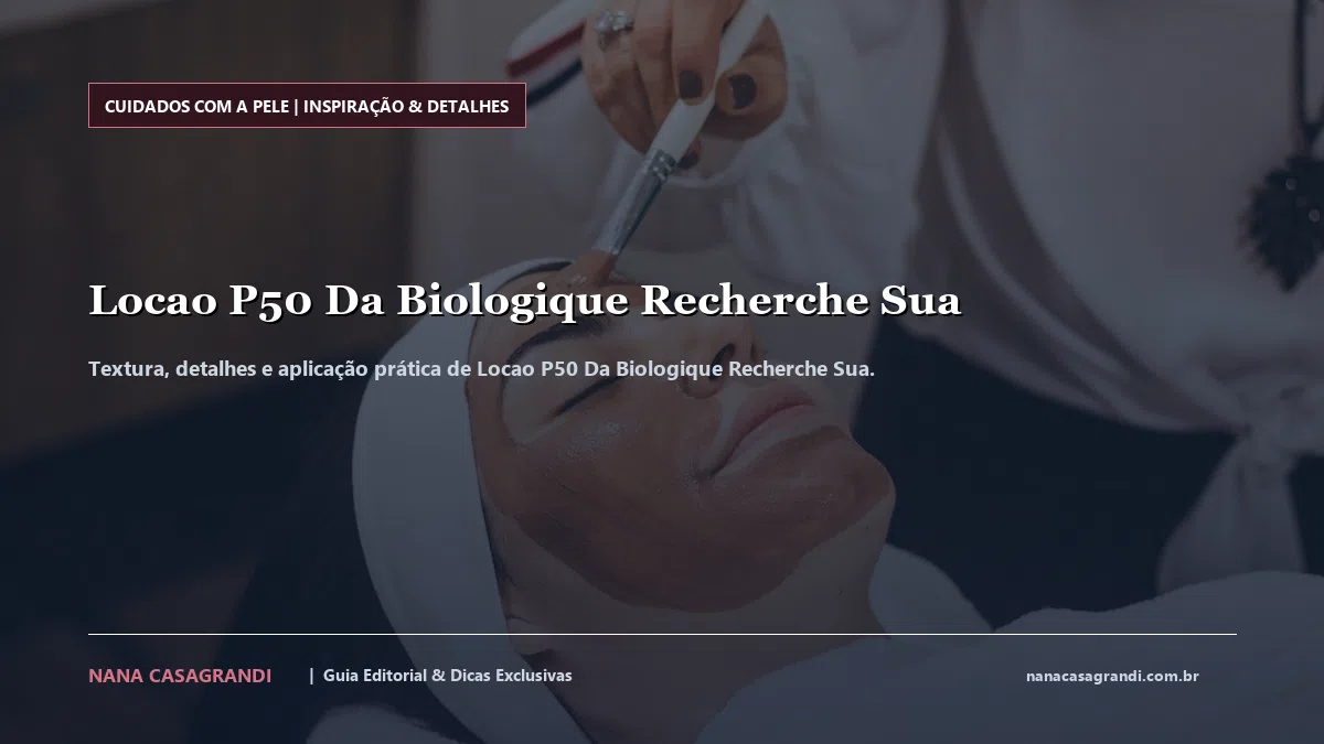 Detalhes de textura e aplicação do Locao P50 Da Biologique Recherche Sua
